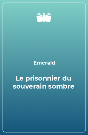 Книга Le prisonnier du souverain sombre
