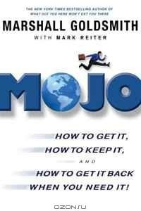 Книга Mojo International Edition: How to Get It, How to Keep It, and How to Get it Back When You Need It!
