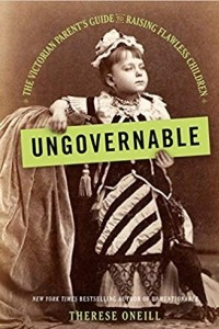 Книга Ungovernable: The Victorian Parent's Guide to Raising Flawless Children