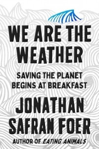 Книга We Are the Weather: Saving the Planet Begins at Breakfast