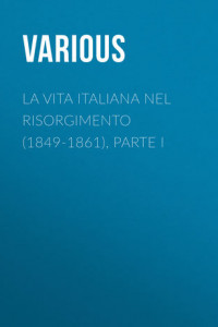 Книга La vita Italiana nel Risorgimento (1849-1861), parte I
