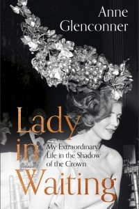 Книга Lady in Waiting: My Extraordinary Life in the Shadow of the Crown