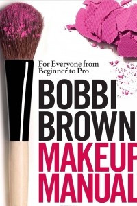 Книга Bobbi Brown Makeup Manual: For Everyone from Beginner to Pro