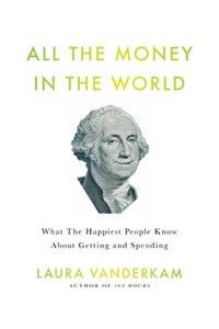 Книга All the Money in the World: What the Happiest People Know About Getting and Spending