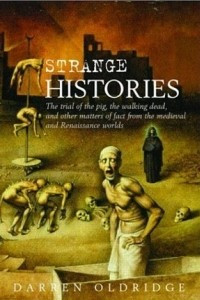 Книга Strange Histories: The Trial of the Pig, the Walking Dead, and other Matters of Fact from the Medieval and Renaissance Worlds