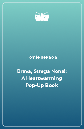 Книга Brava, Strega Nona!: A Heartwarming Pop-Up Book