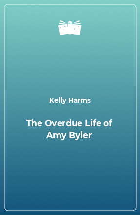 Книга The Overdue Life of Amy Byler