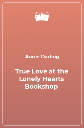 Книга True Love at the Lonely Hearts Bookshop