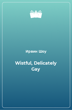 Книга Wistful, Delicately Gay