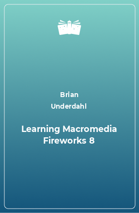 Книга Learning Macromedia Fireworks 8