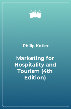 Книга Marketing for Hospitality and Tourism (4th Edition)