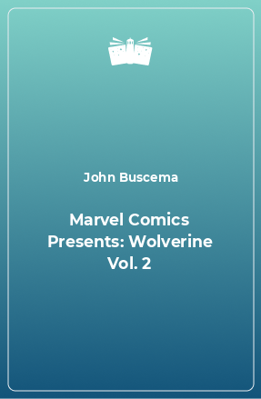 Книга Marvel Comics Presents: Wolverine Vol. 2