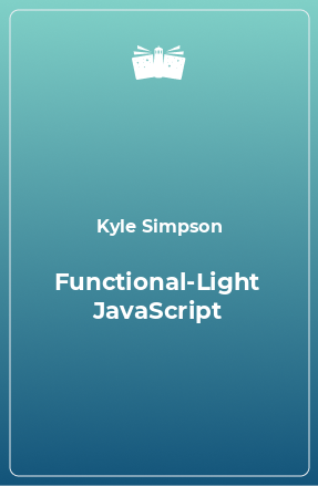 Книга Functional-Light JavaScript