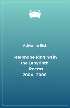 Книга Telephone Ringing in the Labyrinth – Poems 2004– 2006