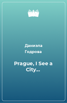 Книга Prague, I See a City...