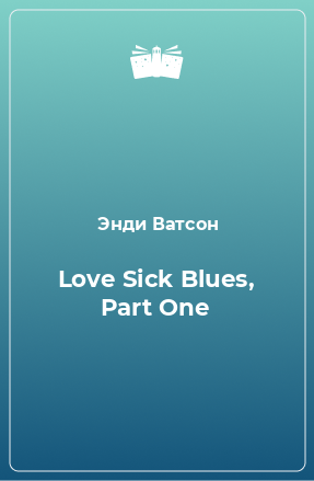 Книга Love Sick Blues, Part One