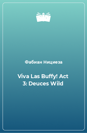 Книга Viva Las Buffy! Act 3: Deuces Wild