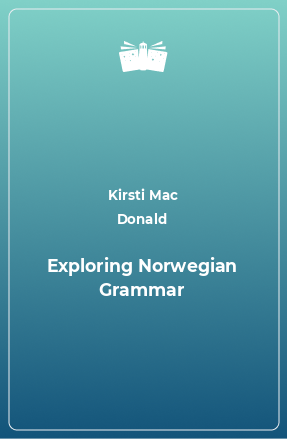 Книга Exploring Norwegian Grammar