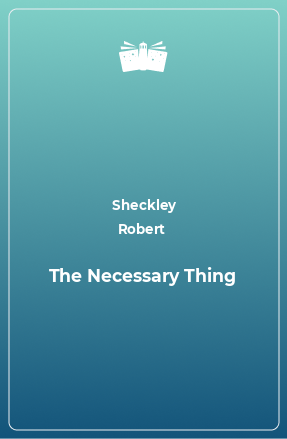 Книга The Necessary Thing