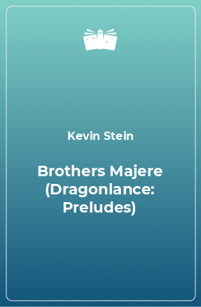 Книга Brothers Majere (Dragonlance: Preludes)