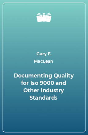 Книга Documenting Quality for Iso 9000 and Other Industry Standards