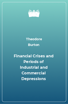 Книга Financial Crises and Periods of Industrial and Commercial Depressions