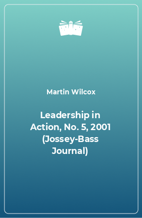 Книга Leadership in Action, No. 5, 2001 (Jossey-Bass Journal)