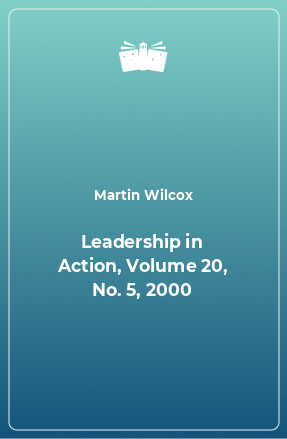 Книга Leadership in Action, Volume 20, No. 5, 2000