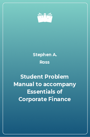 Книга Student Problem Manual to accompany Essentials of Corporate Finance