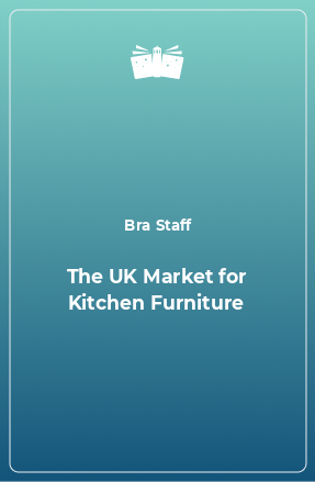 Книга The UK Market for Kitchen Furniture