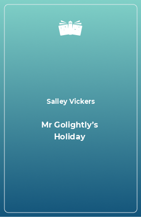 Книга Mr Golightly’s Holiday