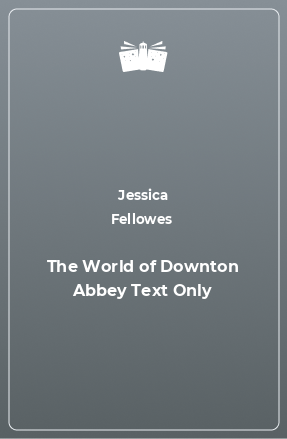 Книга The World of Downton Abbey Text Only