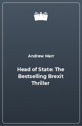 Книга Head of State: The Bestselling Brexit Thriller