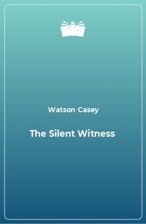 Книга The Silent Witness