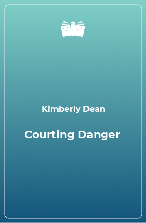 Книга Courting Danger