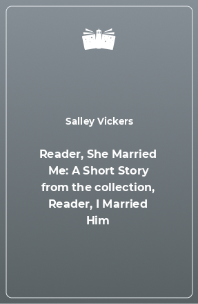 Книга Reader, She Married Me: A Short Story from the collection, Reader, I Married Him
