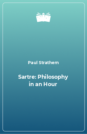 Книга Sartre: Philosophy in an Hour