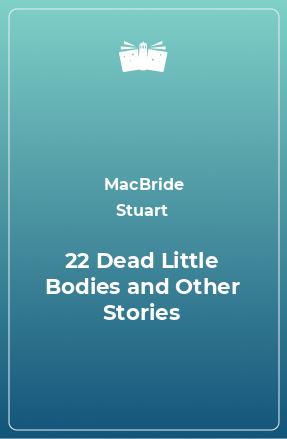 Книга 22 Dead Little Bodies and Other Stories
