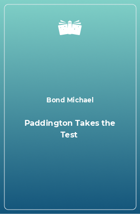 Книга Paddington Takes the Test