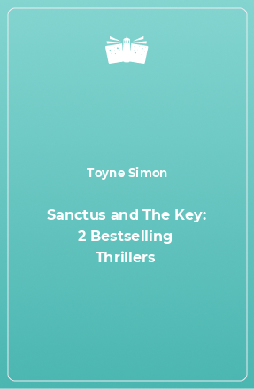 Книга Sanctus and The Key: 2 Bestselling Thrillers