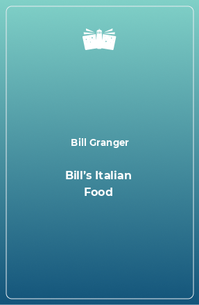 Книга Bill’s Italian Food