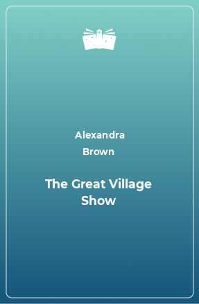 Книга The Great Village Show