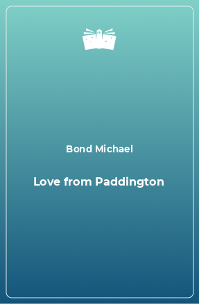 Книга Love from Paddington