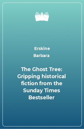 Книга The Ghost Tree: Gripping historical fiction from the Sunday Times Bestseller