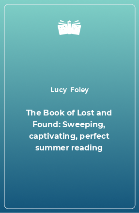 Книга The Book of Lost and Found: Sweeping, captivating, perfect summer reading
