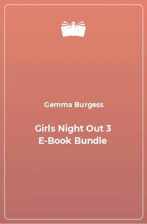 Книга Girls Night Out 3 E-Book Bundle