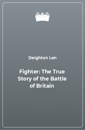 Книга Fighter: The True Story of the Battle of Britain