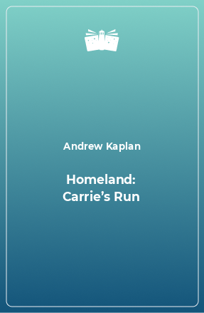 Книга Homeland: Carrie’s Run