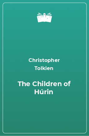 Книга The Children of Húrin