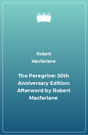 Книга The Peregrine: 50th Anniversary Edition: Afterword by Robert Macfarlane